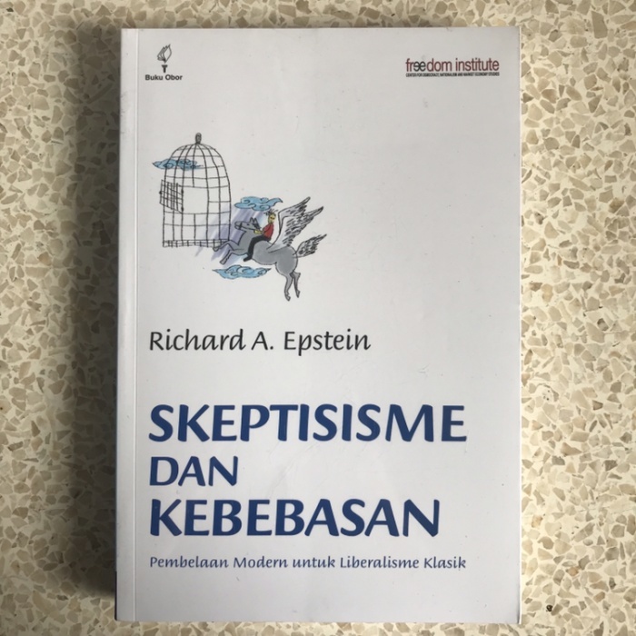 Cover Skeptisisme dan kebebasan :  Pembelaan modern untuk liberalisme klasik / Richard A. Epstein