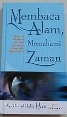 Cover Membaca Alam Memahami Zaman :  Perjalanan Jagad Raya dari Awal Penciptaan Hingga Akhir Kehancuran / Haeri, Syekh Fadhlalla