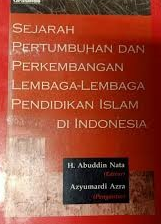 Cover Sejarah Pertumbuhan dan Perkembangan Lembaga-Lembaga Islam di Indonesia / Abuddin Nata
