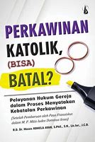 Cover Perkawinan Katolik (Bisa) Batal? :  Pelayanan Hukum Gereja dalam Proses Menyatakan Kebatalan Perkawinan / Moses Komela Avan