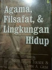 Cover Agama, Filsafat,& Lingkungan Hidup / Tucker, Mary Evelyn
