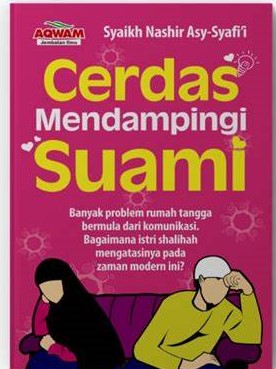 Cover Cerdas Mendampingi Suami :  Banyak Problem Rumah Tangga Bermula... / Asy-Syafi'i, Nashir Syaikh
