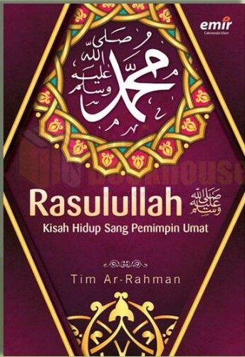 Cover Rasulullah :  Kisah Hidup Sang Pemimpin Umat / Tim-Ar-Rahman
