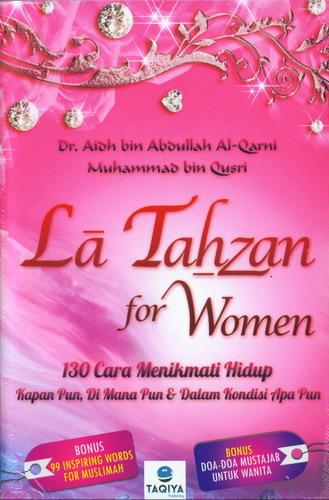 Cover La Tahzan For Women :  130 Cara Menikmati Hidup Pun... / Aidh bin Abdullah Al-Qurni