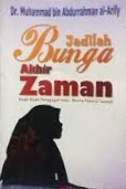 Cover Jadilah Bunga Akhir Zaman :  Muhammad bin Abdurrahman al-Arify