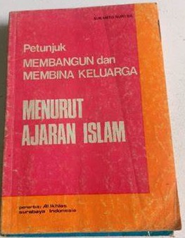 Cover Petunjuk Membangun Dan Membina Keluarga :  Menurut Agama Islam / Nuri, Sukamto