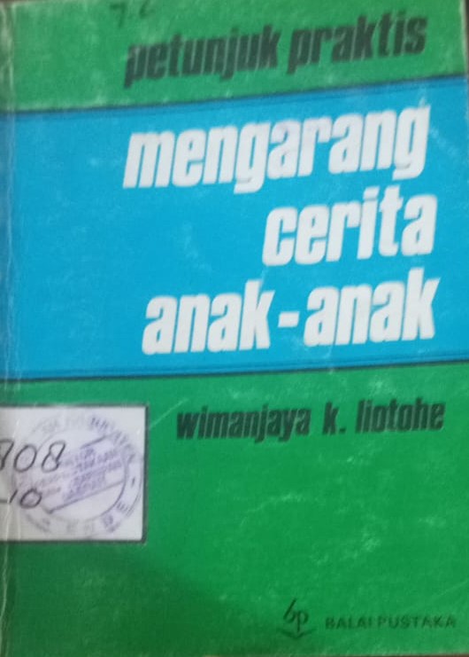 Cover Petunjuk Praktis Mengarang Cerita Anak-Anak / Liotohe, Wimanjaya K