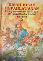 Cover Kisah-Kisah Kepahlawanan Perang Kemerdekaan 1945-1949 dan Perang Merebut Kembali Irian Barat / Yayasan Bina Putra Pedalaman Kalimantan dan Sanggar Bambu Jakarta