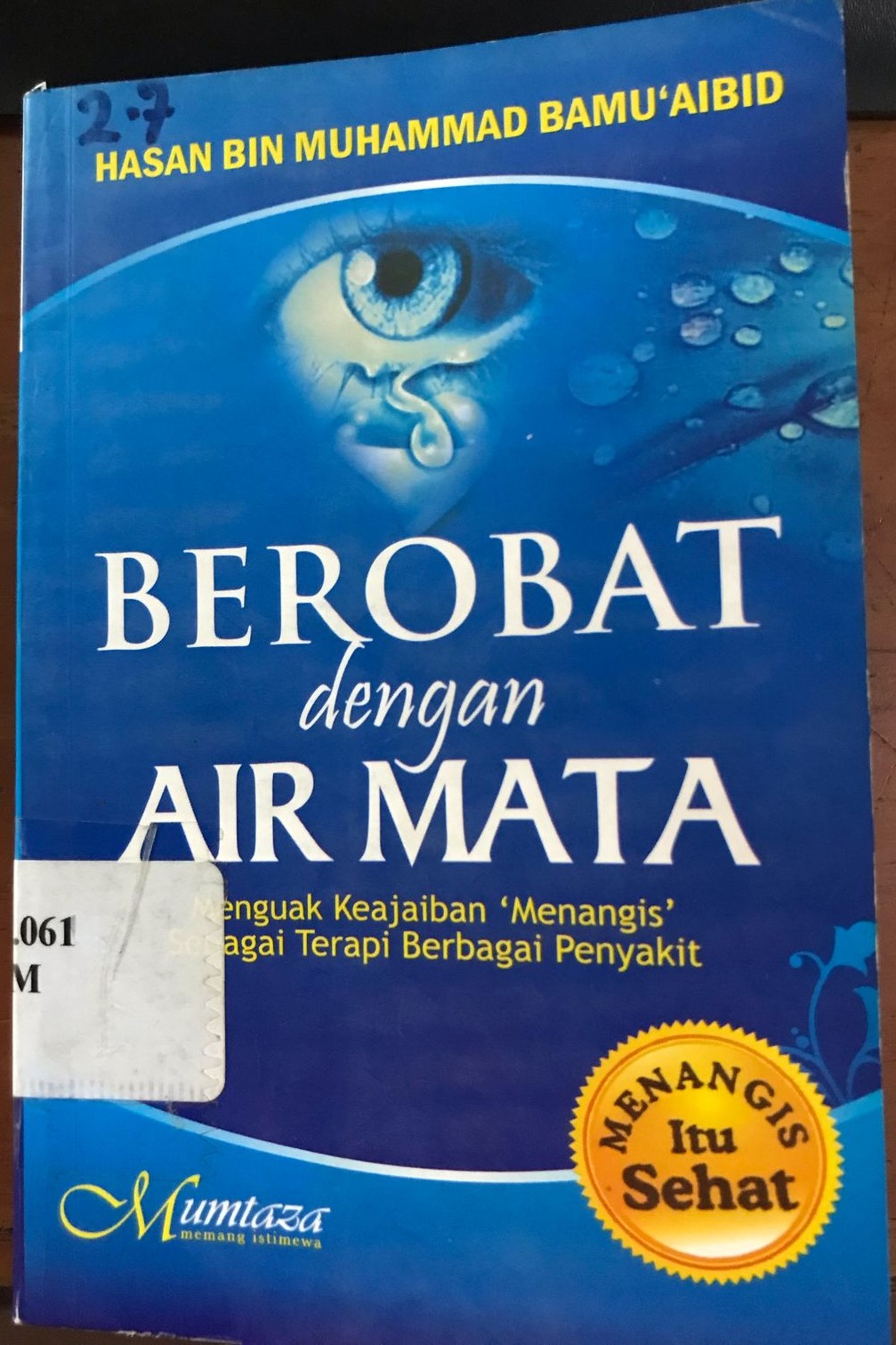 Cover Berobat Dengan Air Mata :  Menguak Keajaiban Menangis Sebagai Terapi... / Bamu'aibid, Muhammad Bin Hasan