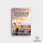 Cover Istanbul :  Ibu Kota Tiga Imperium Agung Dunia -Byzantium - Romawi - Usmani / John Freely