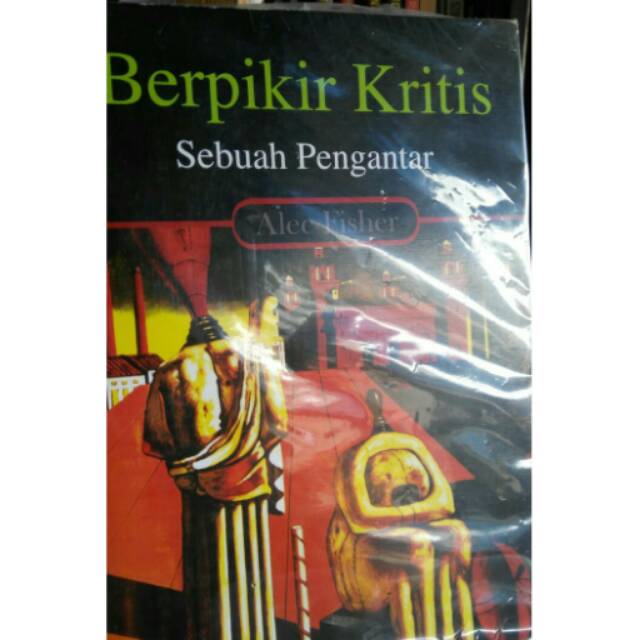 Cover Berpikir Kritis :  Sebuah Pengantar Alec Fisher / Benyamin Hadinata