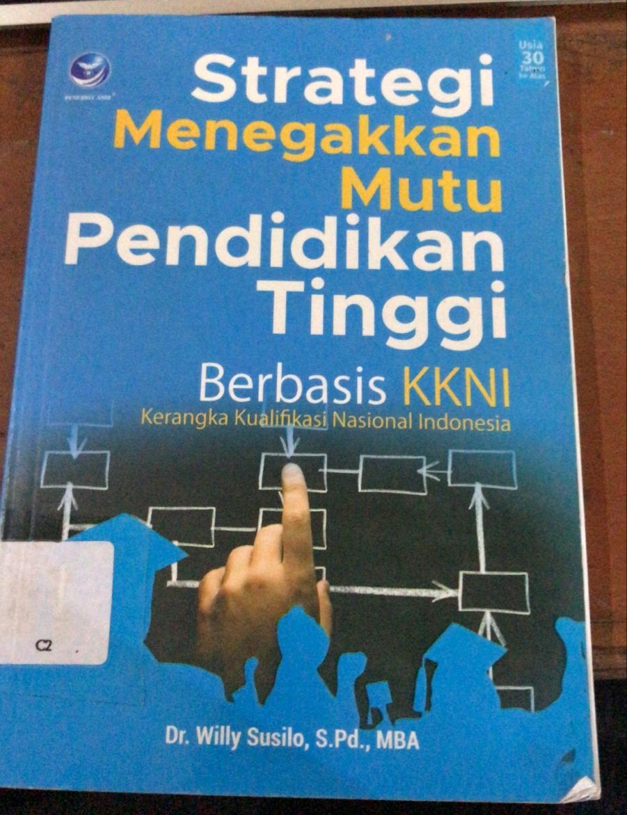 Cover Strategi Menegakkan Mutu Pendidikan Tinggi :  Berbasis Kkni Kerangka Kualifikasi Nasional... / Willy Susilo