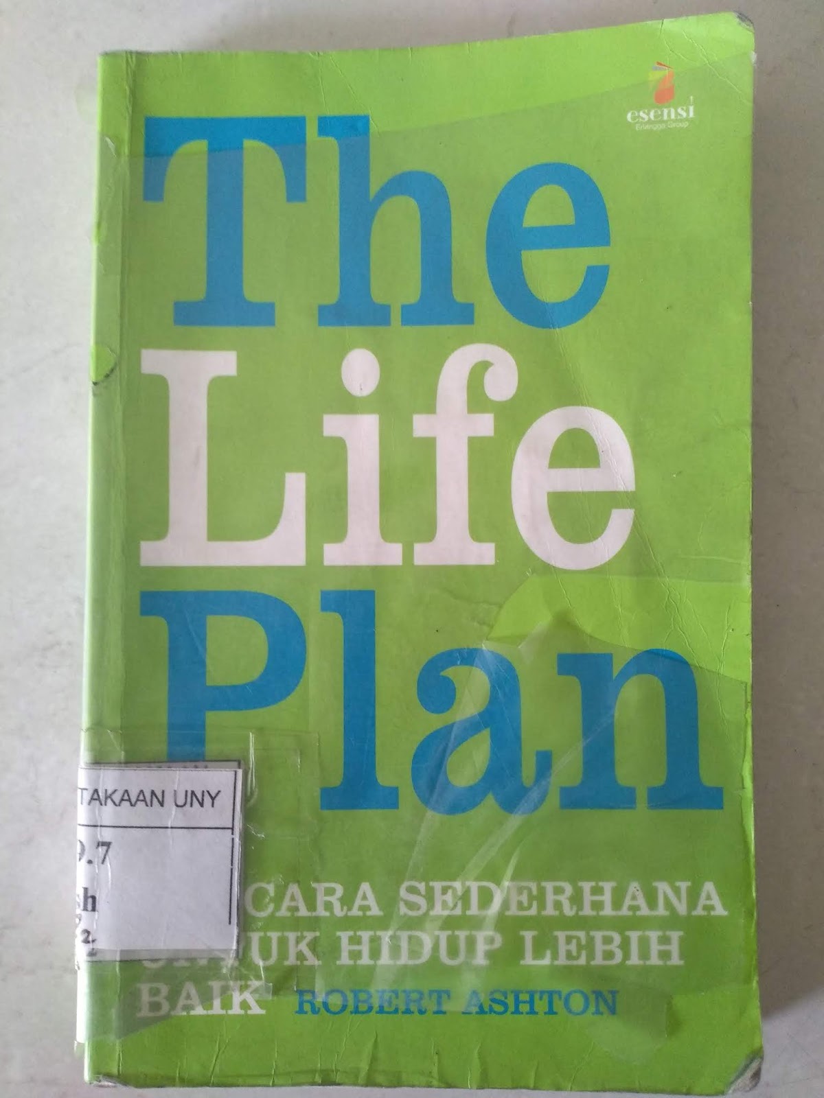 Cover The Life Plan :  : 700 Cara Sederhana Untuk Hidup Lebih Baik / Asthon,Robert
