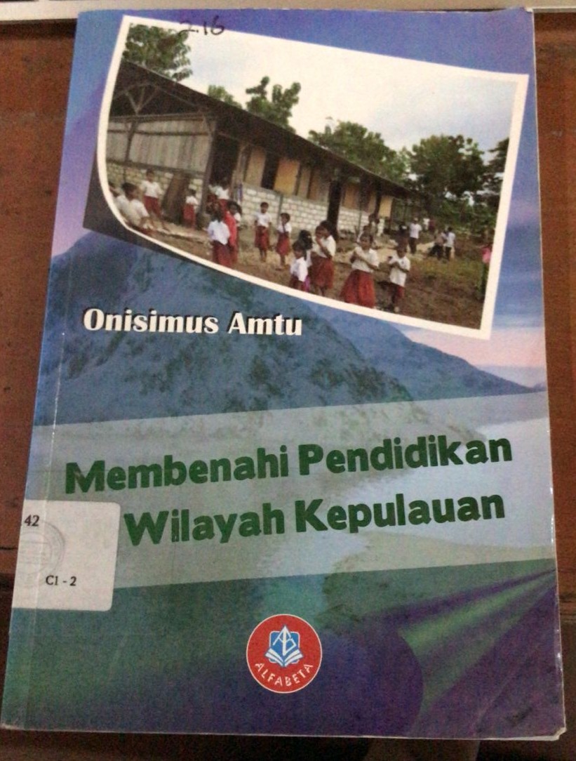 Cover Membenahi Pendidikan di Wilayah Kepulauan / Onisimus Amtu