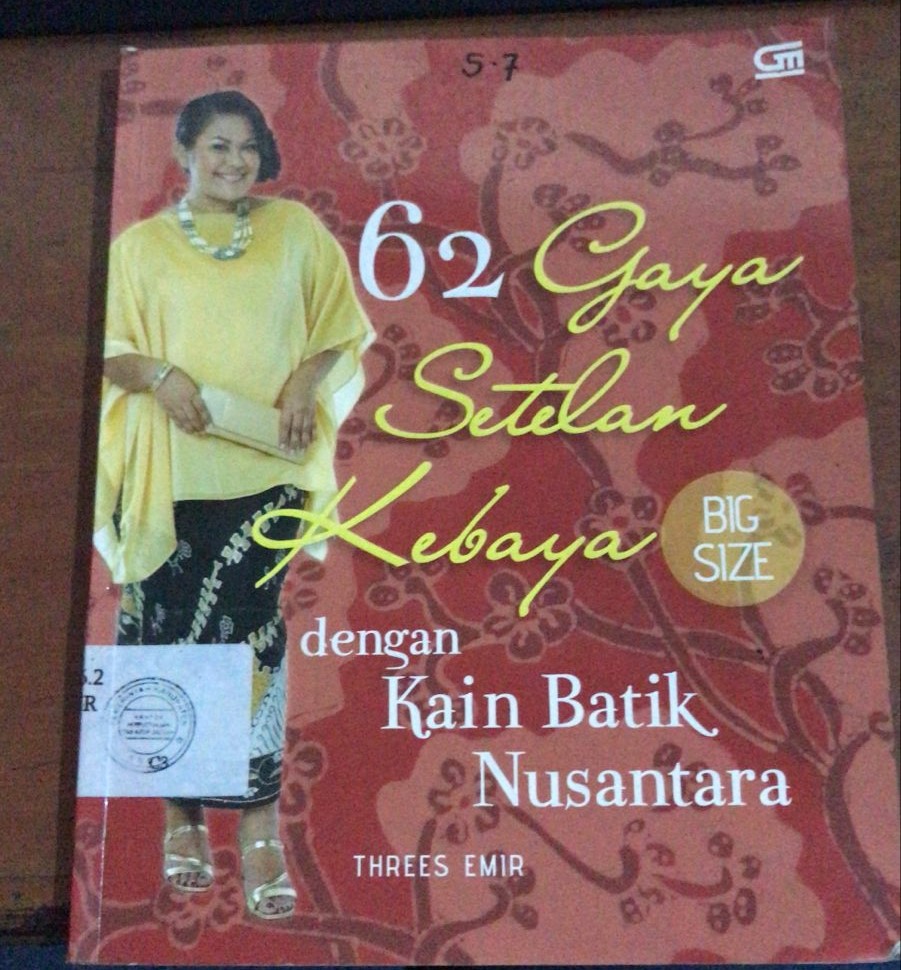 Cover 62 Gaya Setelan Kebaya :  Dengan Kain Batik Nusantara / Threes Emir