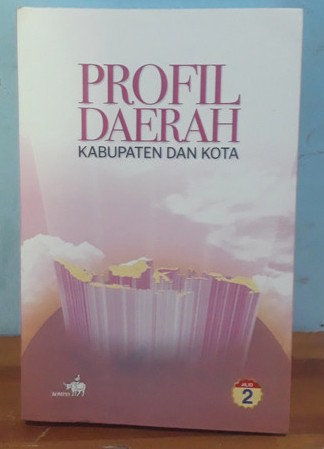 Cover Profil Daerah :  Kabupaten dan Kota Jilid 2 / Tim Litbang