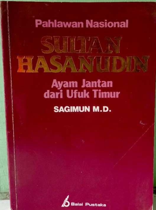 Cover Sultan Hasanudin :  Ayam Jantan Dari Ufuk Timur / Sagimun .M.D