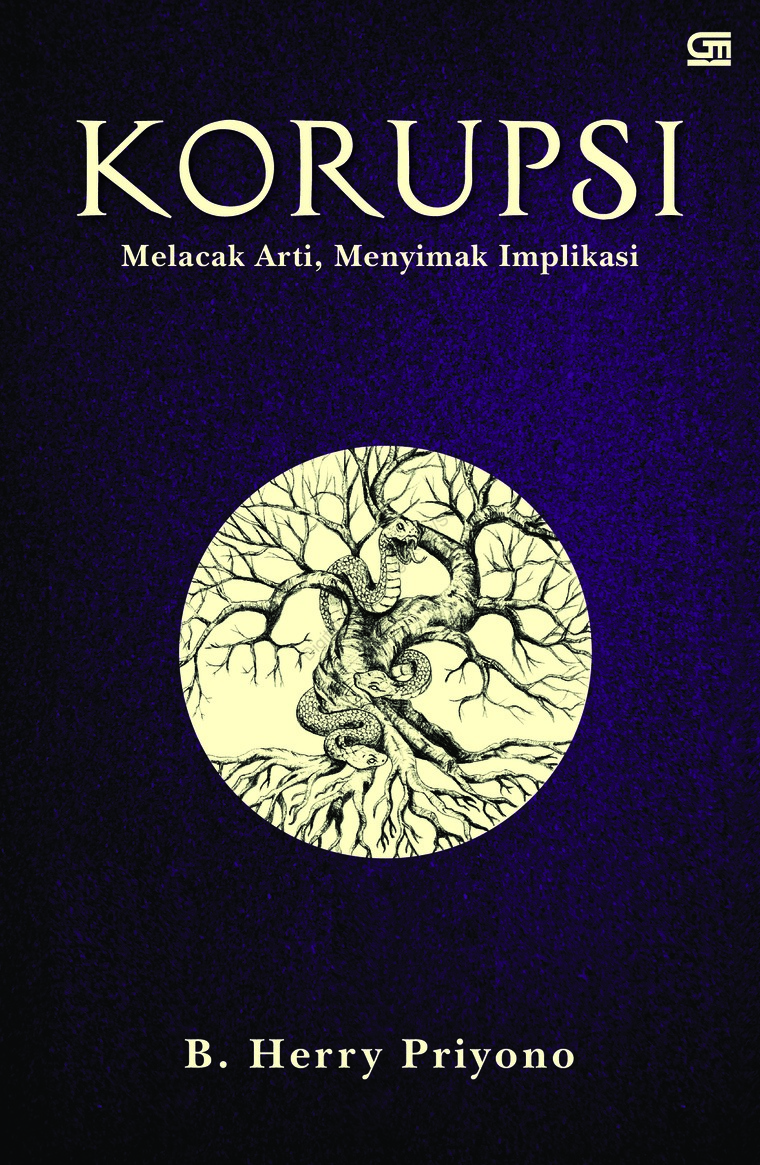Cover Korupsi :  Melacak Arti Menyimak Implikasi / B. Herry Priyono