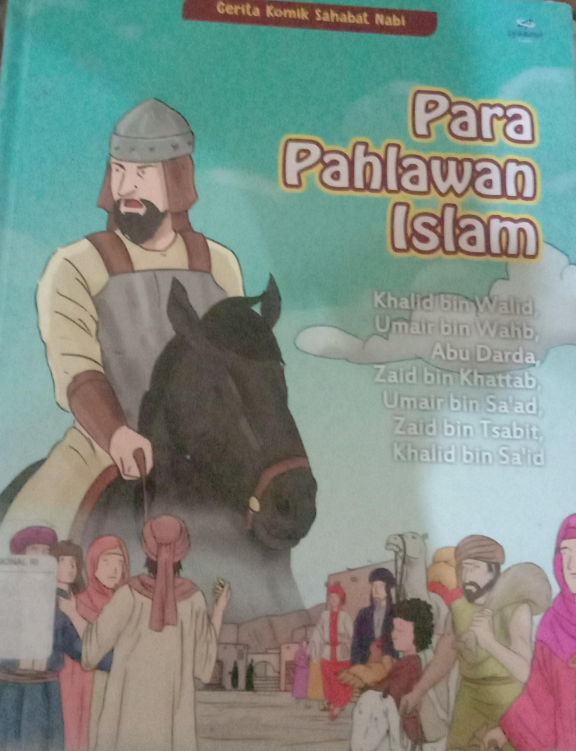 Cover Cerita Komik Sahabat Nabi :  Para Pahlawan Islam / Tim Agro Mandiri