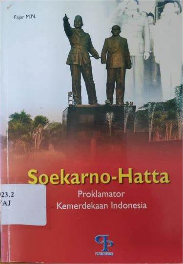 Cover Soekarno-Hatta ; :  Proklamator Kemerdekan Indonesia / Fajar M.N.