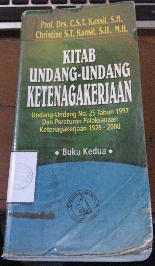 Cover Kitab Undang-Undang Ketenagakerjaan :  Undang-Undang No.25 Tahun... / Kansil