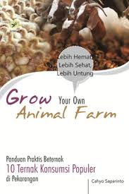 Cover Grow Your Own Animal Farm : Panduan Praktis Beternak 10 Ternak... / Cahyo Saparinto
