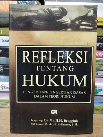 Cover Refleksi Tentang Hukum :  Pengertian-Pengertian Dasar... / Bruggink, Mr. Jj. H.