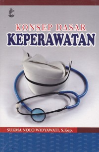 Cover Konsep Dasar Keperawatan / Widyawati, Sukma Nolo
