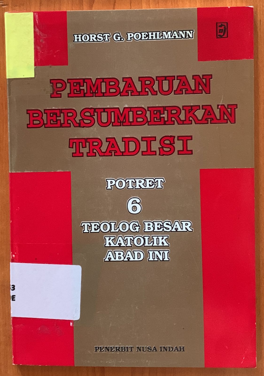 Cover Pembaruan Bersamburkan Tradisi :  Potret 6 besar Teolog Besar Katolik Abad Ini / Horst G Poehlmann