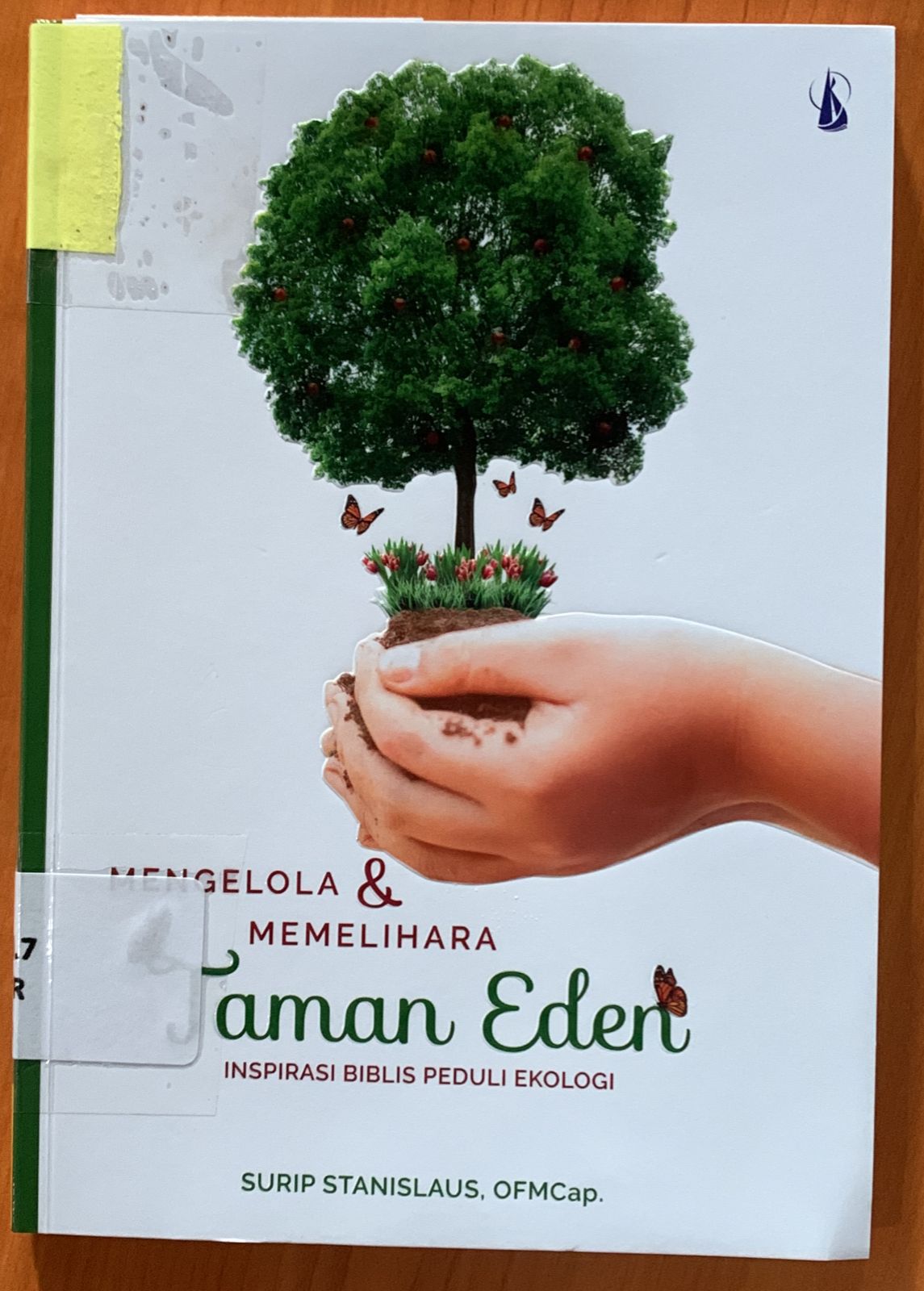 Cover Mengelola dan Memelihara Taman Eden :  Inspirasi Biblis Peduli Ekologi / Surip Stanislaus
