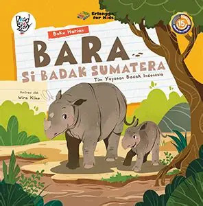 Cover Bara Si Badak Sumatra :  Tim Yayasan Badak Indonesia