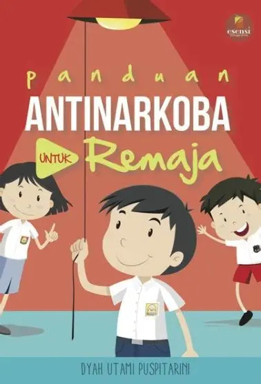 Cover Panduan Anti Narkoba Untuk Remaja :  Puspitarini, Dyah Utami