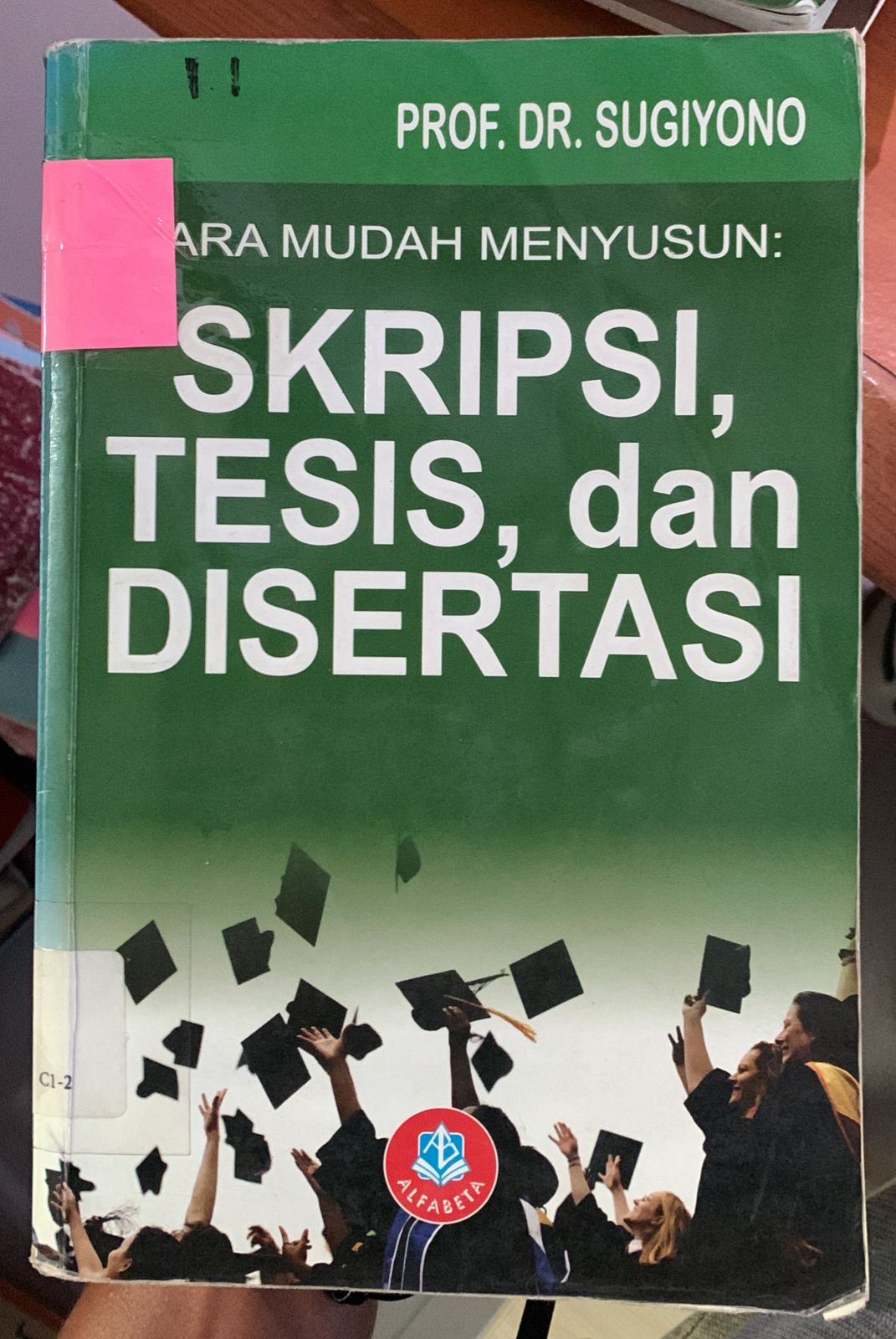 Cover Cara Mudah Menyusun :  Skripsi, Tesis, dan Disertasi / Sugiyono