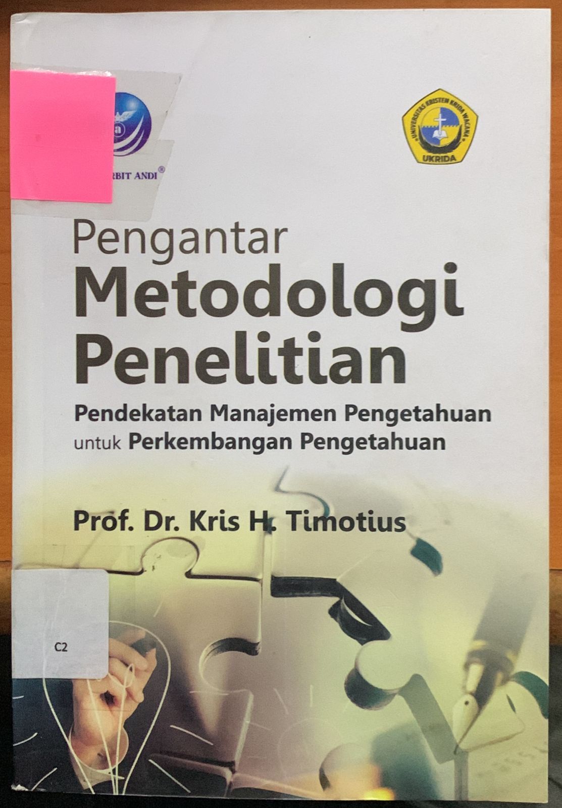Cover Pengantar Metodologi Penelitian :  Pendekatan Manajemen Pengetahuan untuk Perkembangan Pengetahuan / Kris H Timotius