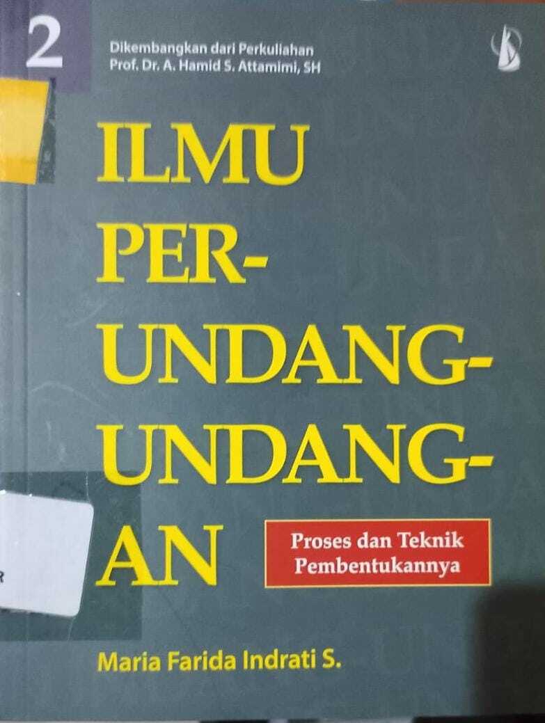 Cover Ilmu Perundang - Undangan : Proses dan Teknik Pembentukannya :  Indrati Maria Farida