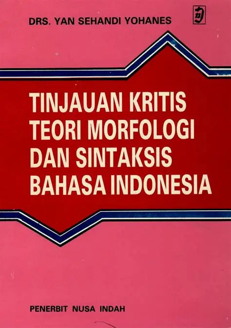 Cover Tinjauan Kritis Teori Morfologi Dan Sintaksis Bahasa Indonesia :  Yohanes, Yan Sehandi