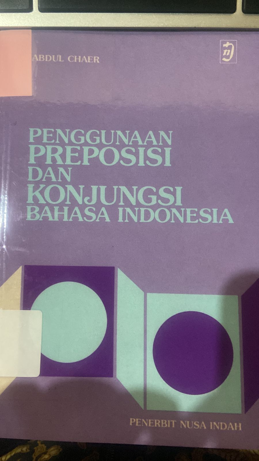 Cover Penggunaan Preposisi Dan Konjungsi Bahasa Indonesia :  Chaer, Abdul