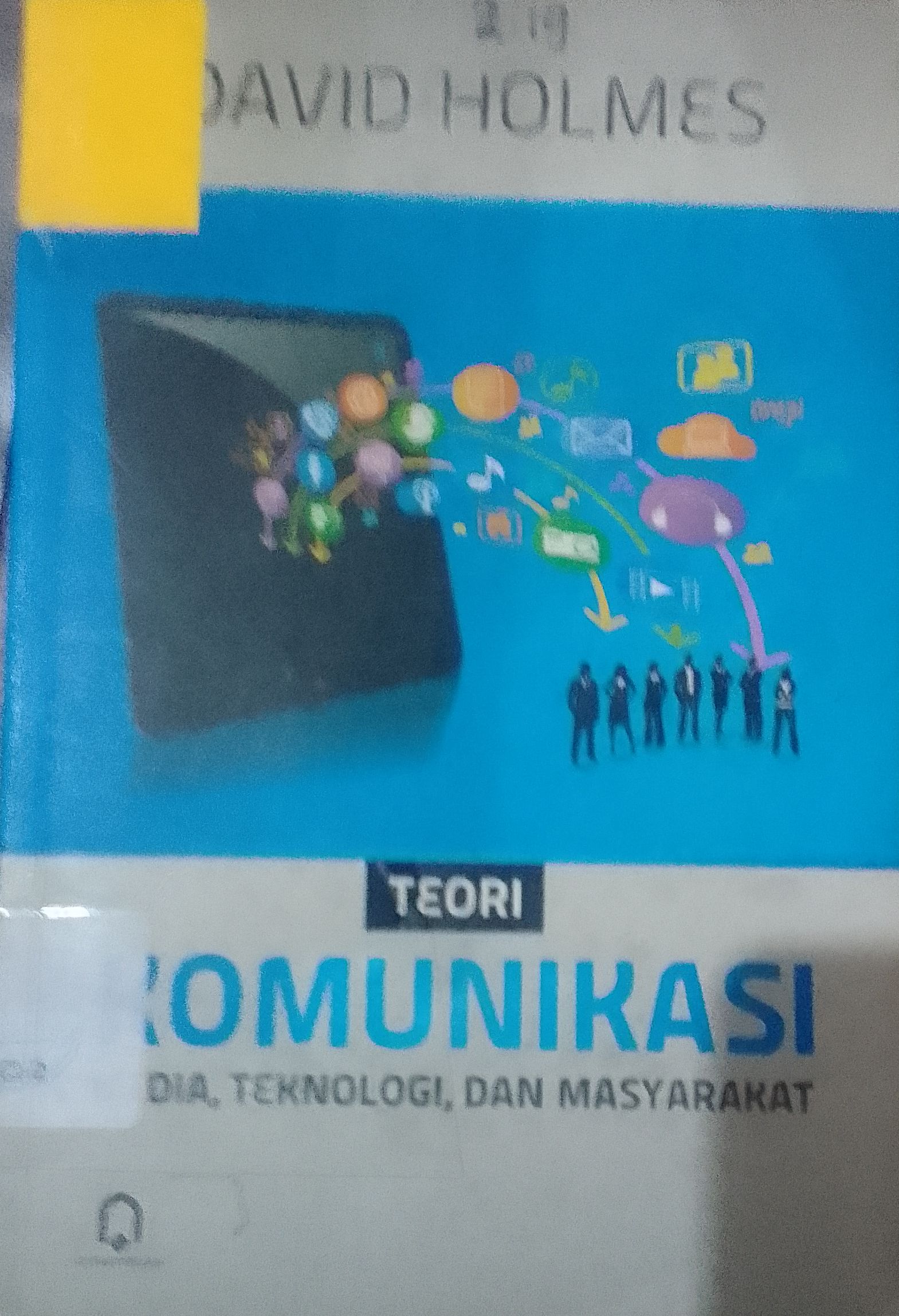 Cover Teori Komunikasi Media Teknologi dan Masyarakat / Holmes, David
