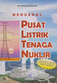 Cover Mengenal Pusat Listrik Tenaga Nuklir / Muhammad Haitami