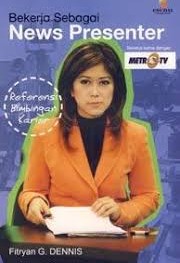 Cover Bekerja Sebagai News Presenter / Fitryan G Dennis