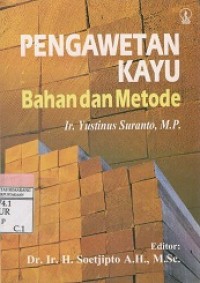 Cover Pengawetan Kayu :  Bahan dan Metode / Soetjipto A. H.