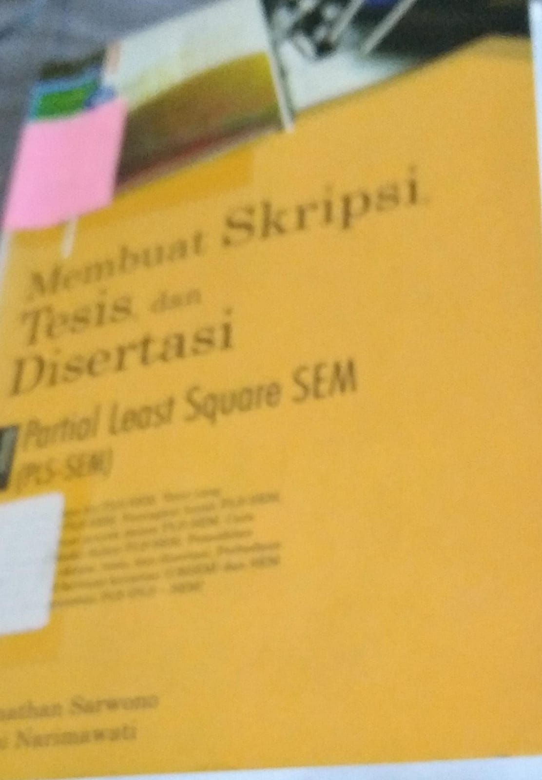 Cover Membuat Skripsi, Tesis  Dan Disertasi dengan Partial Least Square SEM ( PLS SEM) / Jonathan Sarwono