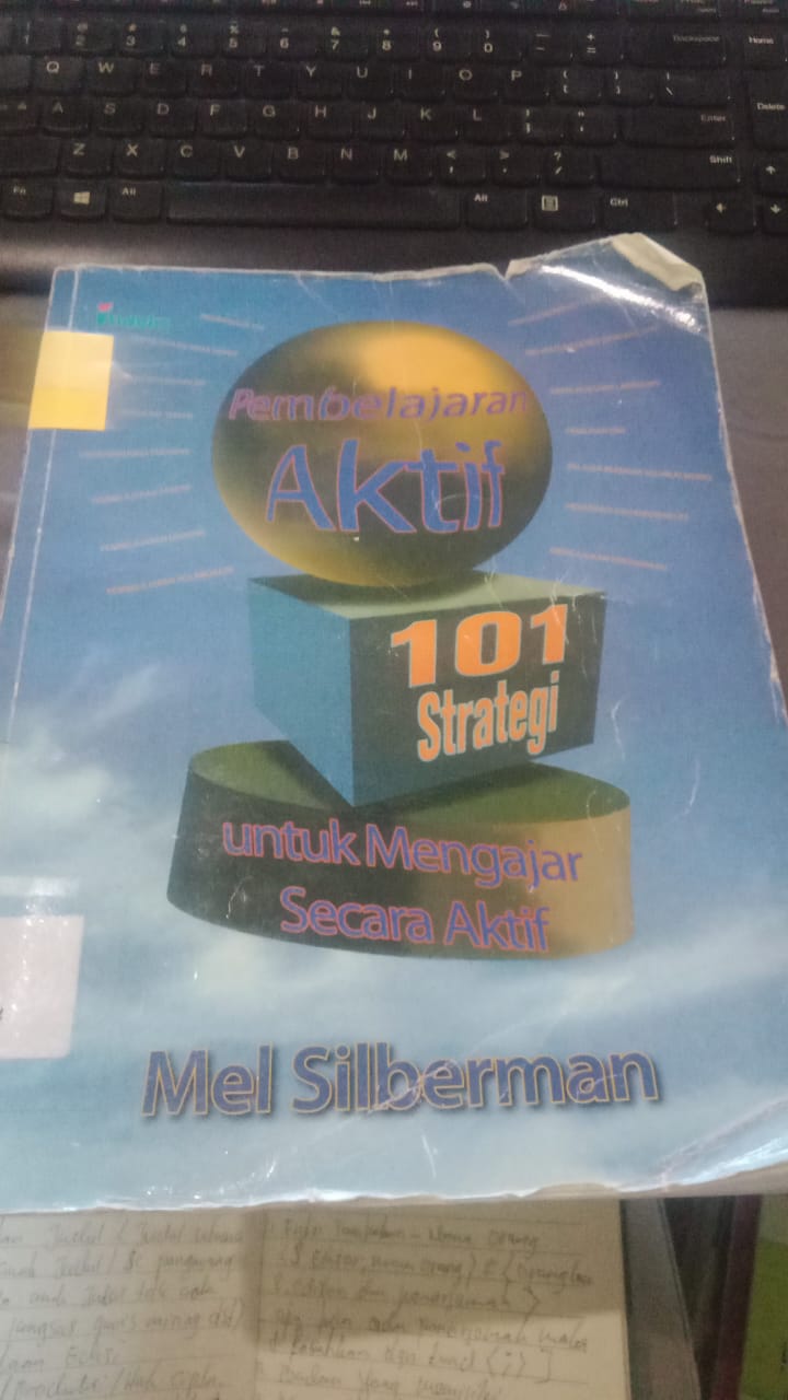 Cover Pembelajaran Aktif :  101 Strategi untuk Mengajar Secara Aktif / Mel. Silberan