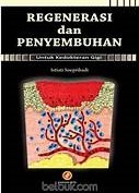 Cover Regenerasi dan Penyembuhan :  Untuk Kedokteran Gigi / Soepribadi, Istiati