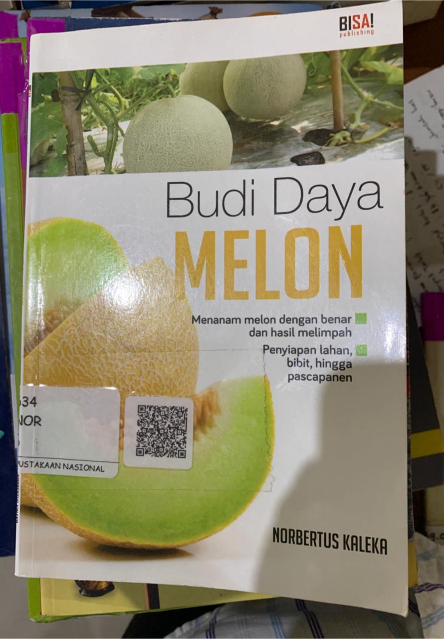 Cover Budidaya Melon :  Menanam melon dengan benar dan hasil melimpah / Kaleka, Norbertus