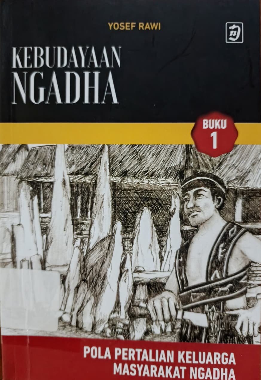 Cover Kebudayaan Ngadha :  Pola Pertalian Keluarga Masyarakat Ngadha / Rawi,Yosep