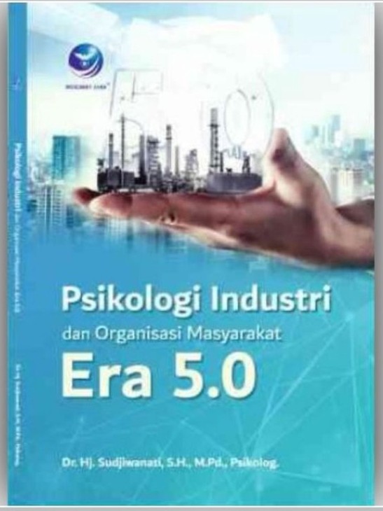 Cover Psikologi Industri dan Organisasi Masyarakat Era 5.0 / Sudjiwanati
