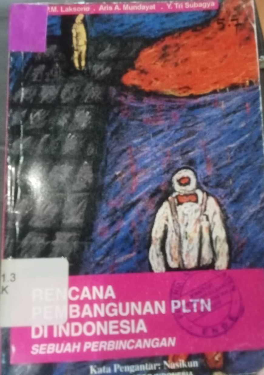 Cover Rencana Pembangunan PLTN Di Indonesia :  Sebuah Perbincangan / Laksono,P.M