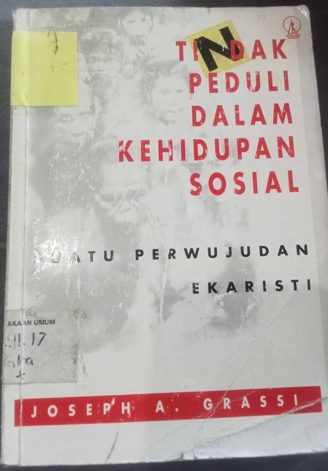 Cover Tindak Peduli Dalam Kehidupan Sosial :  Suatu Perwujudan Ekaristi / Grassi.A Joseph