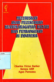 Cover Meluruskan Arah Pelestarian Keanekaragaman Hayati Dan Pembangunana Di Indonesia / Barber,Victor Charles